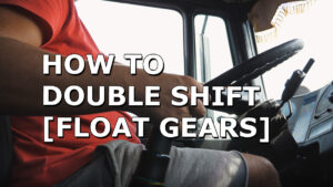 Mastering Manual Transmission Shifting: What New Truckers Need To Know About Floating Gears